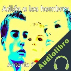 Audiolibro Adiós a los hombres Antonio Gómez Rufo