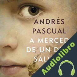 Audiolibro A Merced de un Dios Salvaje Andrés Pascual