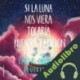 Audiolibro Si la luna nos viera tocaría nuestra canción Paola "Dulcinea" Calasanz