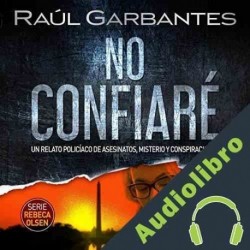 Audiolibro No confiaré Raúl Garbantes