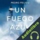 Audiolibro Un fuego azul Pedro Feijoo