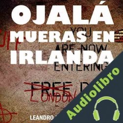 Audiolibro Ojalá mueras en Irlanda Leandro Martínez Peñas