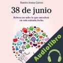 Audiolibro 38 de junio Ramón Araiza Quiroz