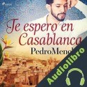 Audiolibro Te espero en Casablanca Pedro Menchén
