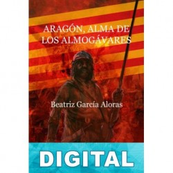 Aragón, alma de los almogávares Beatriz García Aloras