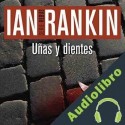 Audiolibro Uñas Y Dientes ] Ian Rankin