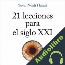 Audiolibro 21 lecciones para el siglo XXI Yuval Noah Harari