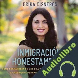 Audiolibro Inmigración Honestamente Erika Cisneros