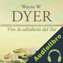 Audiolibro Vive la sabiduría del Tao Dr. Wayne W. Dyer