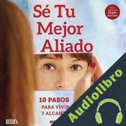 Audiolibro Sé Tu Mejor Aliado Mónica Fusté