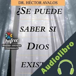 Audiolibro Se Puede Saber Si Dios Existe? Hector Avalos