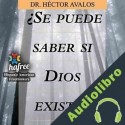 Audiolibro Se Puede Saber Si Dios Existe? Hector Avalos