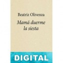 Mamá duerme la siesta Beatriz Olivenza