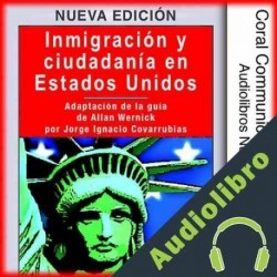 Audiolibro Inmigracion y ciudadania en EE.UU. Jorge Ignacio Covarrubias