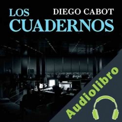 Audiolibro Los cuadernos Diego Cabot
