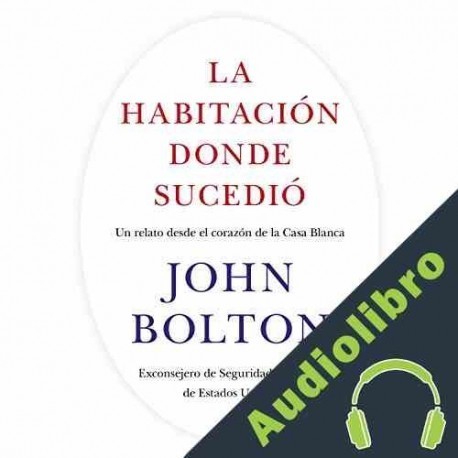 Audiolibro La habitación donde sucedió John Bolton