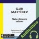 Audiolibro Naturalmente urbano Gabi Martínez