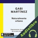 Audiolibro Naturalmente urbano Gabi Martínez