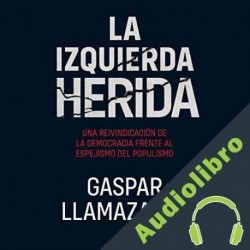Audiolibro La izquierda herida Gaspar Llamazares