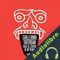 Audiolibro Viaje al centro de mi tierra Guillermo Sheridan