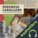 Audiolibro Poderoso caballero Daniel Matamala