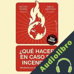 Audiolibro ¿Qué Hacer En Caso De Incendio? Héctor Tejero