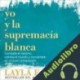 Audiolibro Yo y la supremacía blanca Layla F. Saad