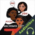Audiolibro No son micro. Machismos cotidianos Claudia De La Garza Galvez