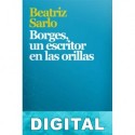 Borges, un escritor en las orillas Beatriz Sarlo