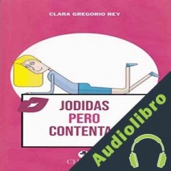 Audiolibro Jodidas pero contentas Clara Gregorio Rey