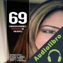 Audiolibro 69 Conversaciones Privadas De Mujeres Alexandra Sanchez