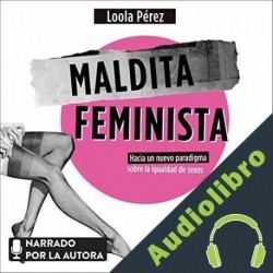 Audiolibro Maldita feminista Loola Pérez