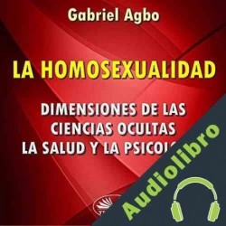 Audiolibro La Homosexualidad Gabriel Agbo