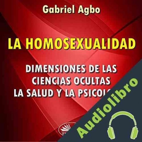 Audiolibro La Homosexualidad Gabriel Agbo