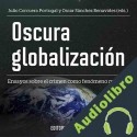 Audiolibro Oscura Globalización Bruno Rivas Frías