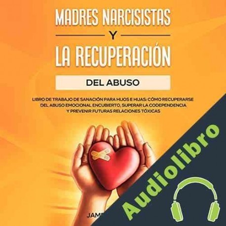 Audiolibro Madres narcisistas y la recuperación del abuso James Hoskins