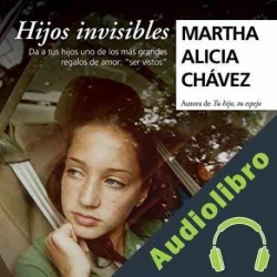 Audiolibro Hijos invisibles Martha Alicia Chávez