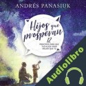 Audiolibro Hijos que prosperan Andrés Panasiuk