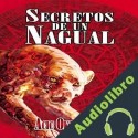 Audiolibro Secretos de un Nagual: Disciplina guerrera del Conocimiento Tolteca Acic Oklahoma