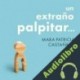 Audiolibro Un extraño palpitar Mara Patricia Castañeda