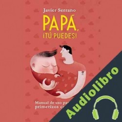 Audiolibro Papa, tú puedes Javier Serrano