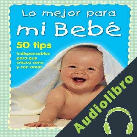 Audiolibro Lo Mejor Para Mi Bebé Katie Diez