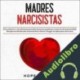 Audiolibro Madres Narcisistas Hope Utaram