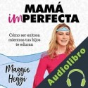 Audiolibro Mamá imperfecta Maggie Hegyi