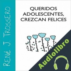 Audiolibro Queridos Adolescentes René Trossero
