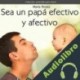 Audiolibro Sea un papá efectivo y afectivo María Rosas