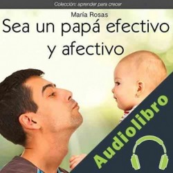 Audiolibro Sea un papá efectivo y afectivo María Rosas