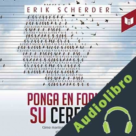 Audiolibro Ponga en forma su cerebro Erik Scheder