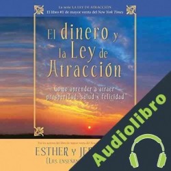 Audiolibro El dinero y la ley de la atracción Esther Hicks
