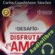 Audiolibro Te Desafío A Disfrutar El Amor Carlos Cuauhtémoc Sánchez